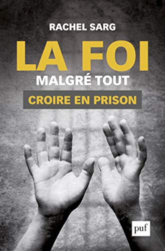 La foi malgré tout : croire en prison