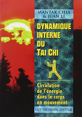 Dynamique interne du tai chi chuan : circulation de l'énergie dans le corps en mouvement