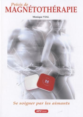 Précis de magnétothérapie : se soigner par les aimants