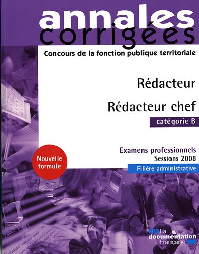 Rédacteur, rédacteur chef, catégorie B : examens professionnels, sessions 2008