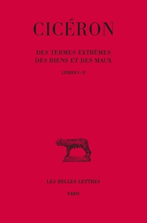 Des termes extrêmes des biens et des maux. Vol. 1. Livres I et II