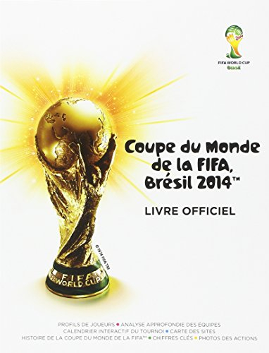 Coupe du monde de la FIFA Brésil 2014 : livre officiel