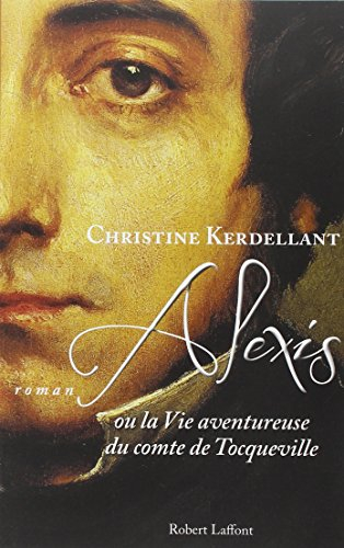 Alexis ou La vie aventureuse du comte de Tocqueville