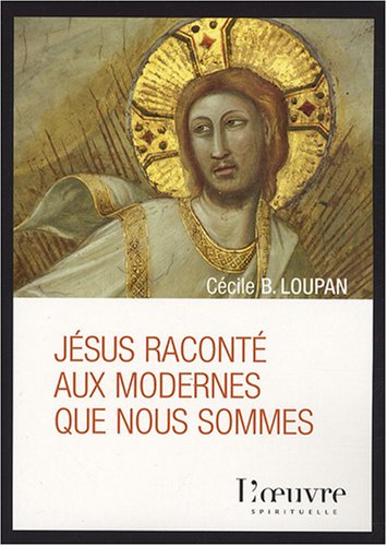 Jésus raconté aux modernes que nous sommes