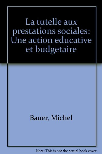 La Tutelle aux prestations sociales : une action éducative et budgétaire