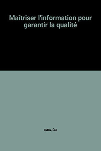 Maîtriser l'information pour garantir la qualité