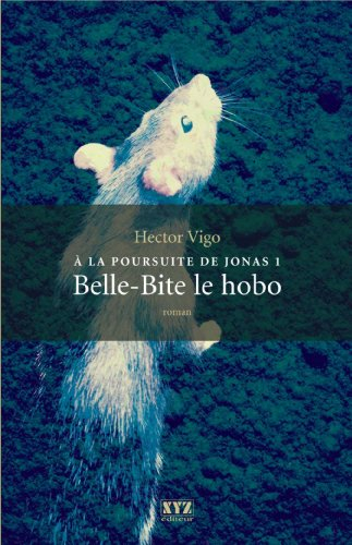 À la poursuite de Jonas. Vol. 1. Belle-Bite le hobo