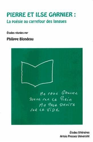 Pierre et Ilse Garnier : la poésie au carrefour des langues : actes du colloque d'Amiens 6-7-8 mars 