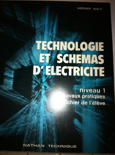 technologie et schémas d'électricité : niveau 1, travaux pratiques, l.e.p., formation continue, lycé