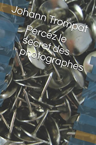 Percez le secret des photographes
