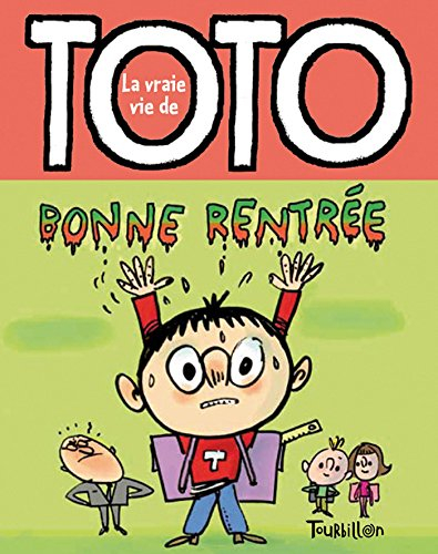 La vraie vie de Toto. Vol. 1. Bonne rentrée Toto !
