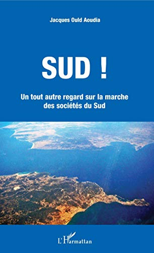 Sud ! : un tout autre regard sur la marche des sociétés du Sud