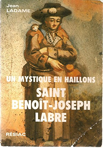 un mystique en haillons: saint benoît-joseph labre