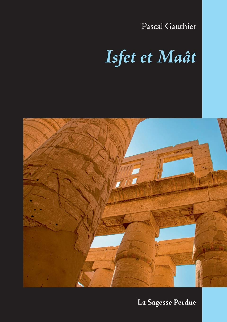 Isfet et Maât : La Sagesse Perdue
