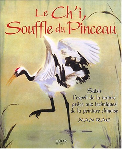 Le ch'i, souffle du pinceau : saisir l'esprit de la nature grâce aux techniques de la peinture chino