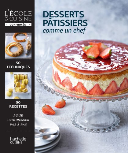 Desserts pâtissiers : comme un chef