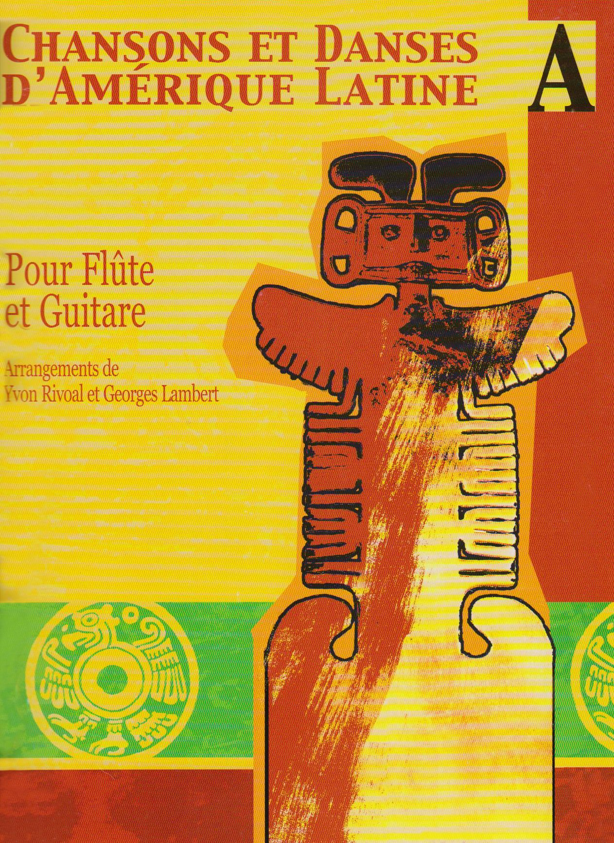 Chansons et danses d'Amérique latine Volume A (pour flûte et guitare)