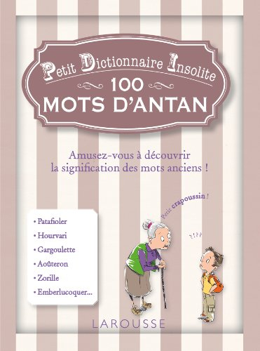 Petit dictionnaire insolite des mots d'antan