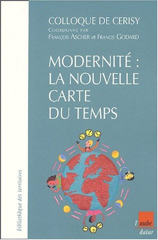 Modernité : la nouvelle carte du temps : colloque de Cerisy