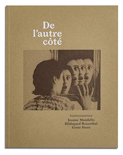 De l'autre côté : photographies Jeanne Mandello, Hildegard Rosenthal et Grete Stern