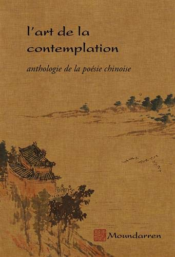 L'art de la contemplation : Anthologie de la poésie chinoise
