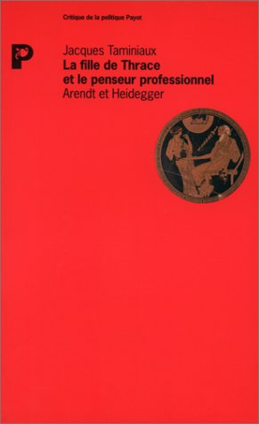 La Fille de Thrace et le penseur professionnel : Arendt et Heidegger