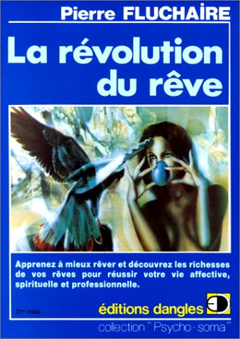 La Révolution du rêve : Comment rêver et découvrir les richesses de vos rêves pour réussir votre vie