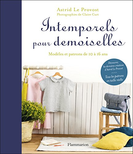 Intemporels pour demoiselles : modèles et patrons de 10 à 16 ans