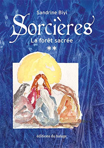 Sorcières. Vol. 2. La forêt sacrée