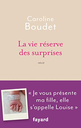 La vie réserve des surprises : récit