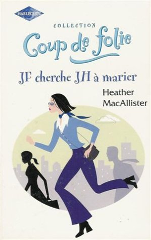 jf cherche jh à marier : collection : harlequin coup de folie n, hs