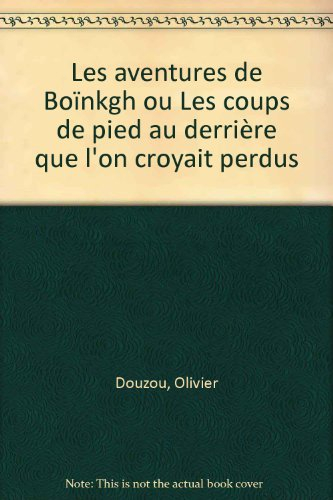 Les aventures de Boïnkgh ou Les coups de pied au derrière que l'on croyait perdus