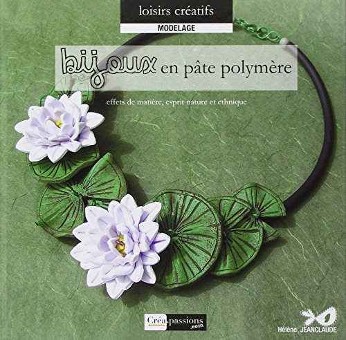 Bijoux en pâte polymère : effets de matière, esprit nature et ethnique
