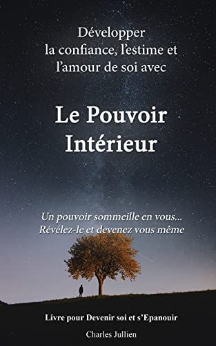 Le Pouvoir Interieur : développer la confiance, l'estime et l'amour de soi: Developpement personnel,