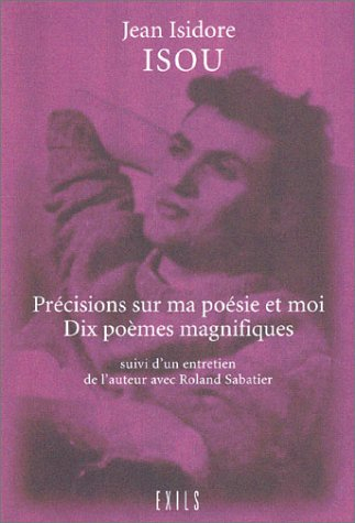 Précisions sur ma poésie et moi. Dix poèmes magnifiques