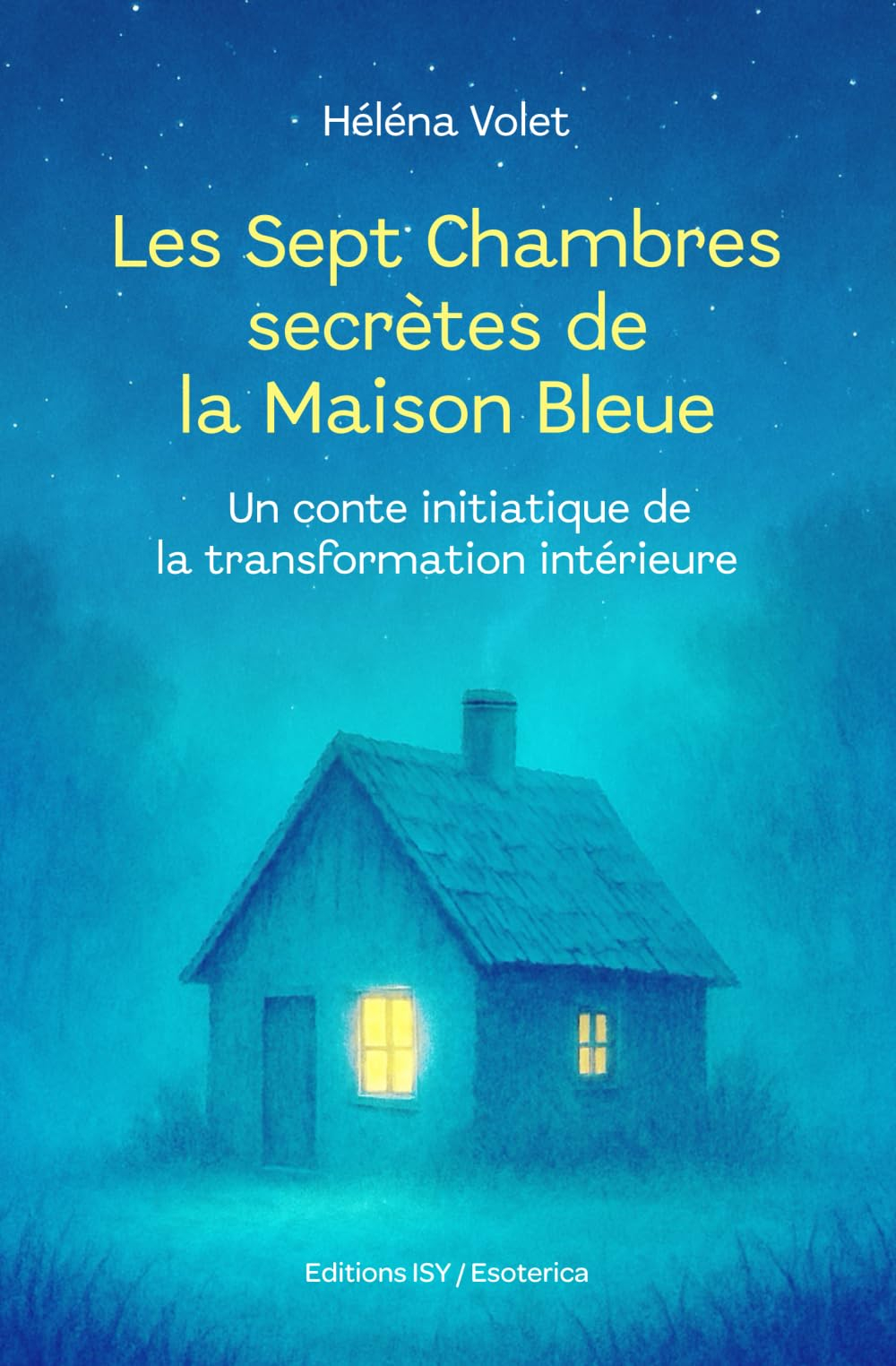 Les Sept Chambres secrètes de la Maison Bleue: Un Conte initiatique de la transformation intérieure