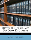 Histoire Des Crimes Du Deux Decembre