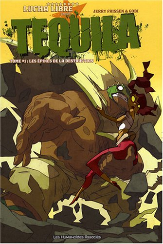 Tequila. Vol. 1. Les épines de la destruction