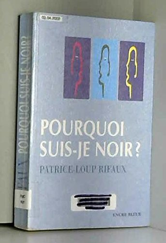 pourquoi suis-je noir?