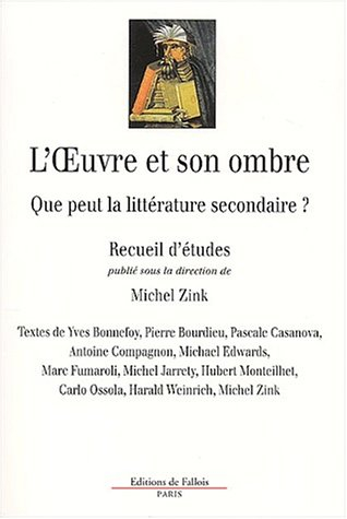 L'oeuvre et son ombre : que peut la littérature secondaire ? : recueil d'études