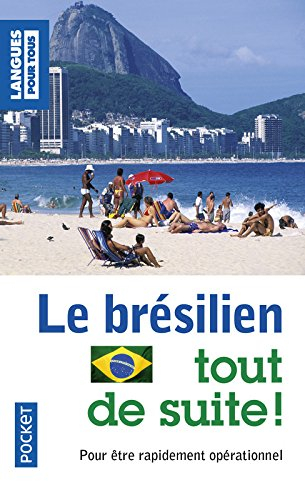 Le brésilien tout de suite ! : pour être rapidement opérationnel