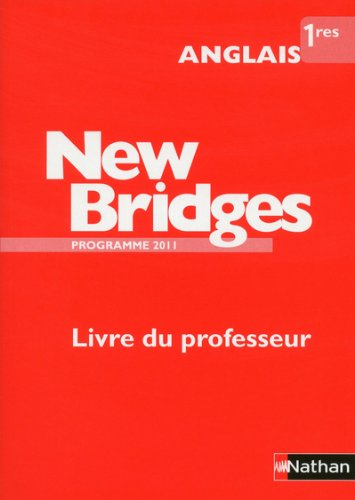 Anglais 1e New Bridges : Livre du professeur, programme 2011
