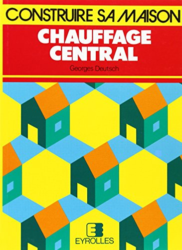Chauffage central : choisir, installer, économiser