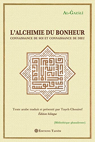 L'alchimie du bonheur : connaissance de soi et connaissance de Dieu