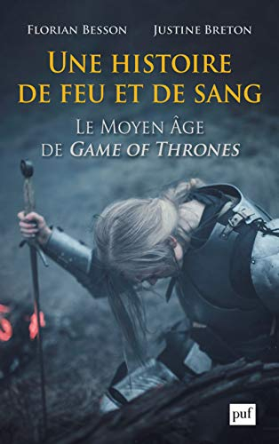 Une histoire de feu et de sang : le Moyen Age de Game of thrones