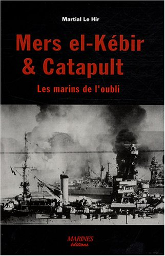 Mers el-Kébir et Catapult, les marins de l'oubli