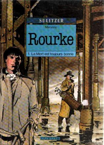 Rourke : d'après Sulitzer. Vol. 1. La Mort est toujours bonne