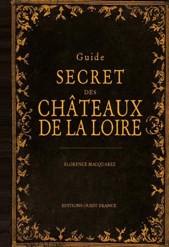Guide secret des châteaux de la Loire