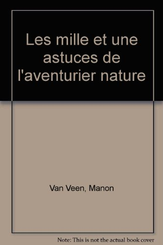 Les 1001 astuces de l'aventurier nature