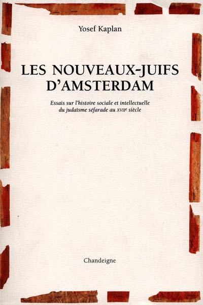 Les nouveaux juifs d'Amsterdam : essais sur l'histoire sociale et intellectuelle du judaïsme séfarad